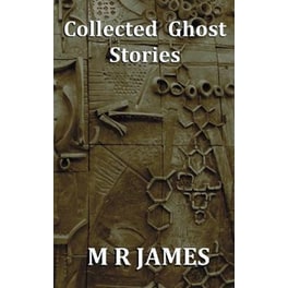 Collected Ghost Stories - A Collection of 22 M R James Stories