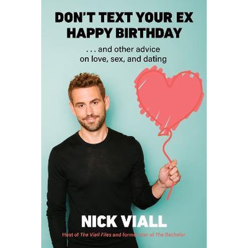 Dont Text Your Ex Happy Birthday : And Other Advice on Love, Sex, and Dating