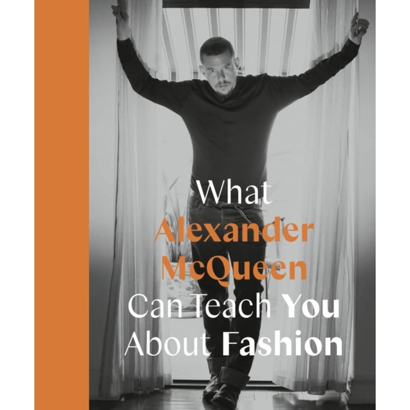 What Alexander McQueen Can Teach You About Fashion