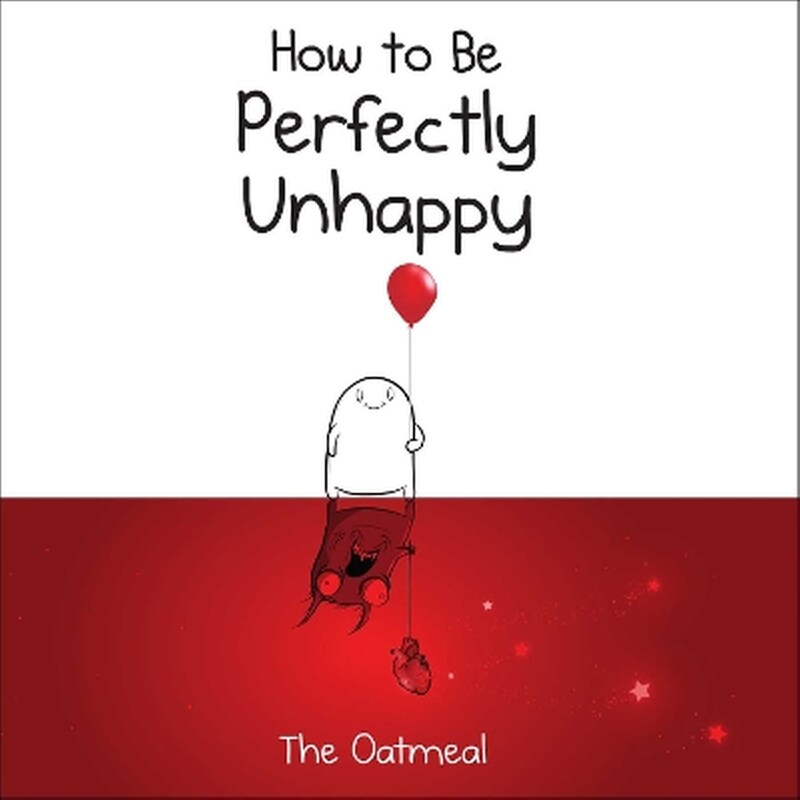How to Be Perfectly Unhappy