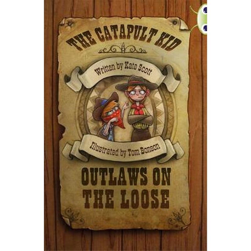 The Bug Club Independent Fiction Year 6 Red B The Catapult Kid- Outlaws on the Loose Bug Club Red (KS2) B/5B The Catapult Kid- Outlaws on the Loose Red (KS2) B/5b