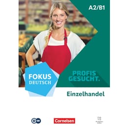 Fokus Deutsch Profis gesucht (A2/B1) Berufsfeld Einzelhandel - Kurs- und Übungsbuch
