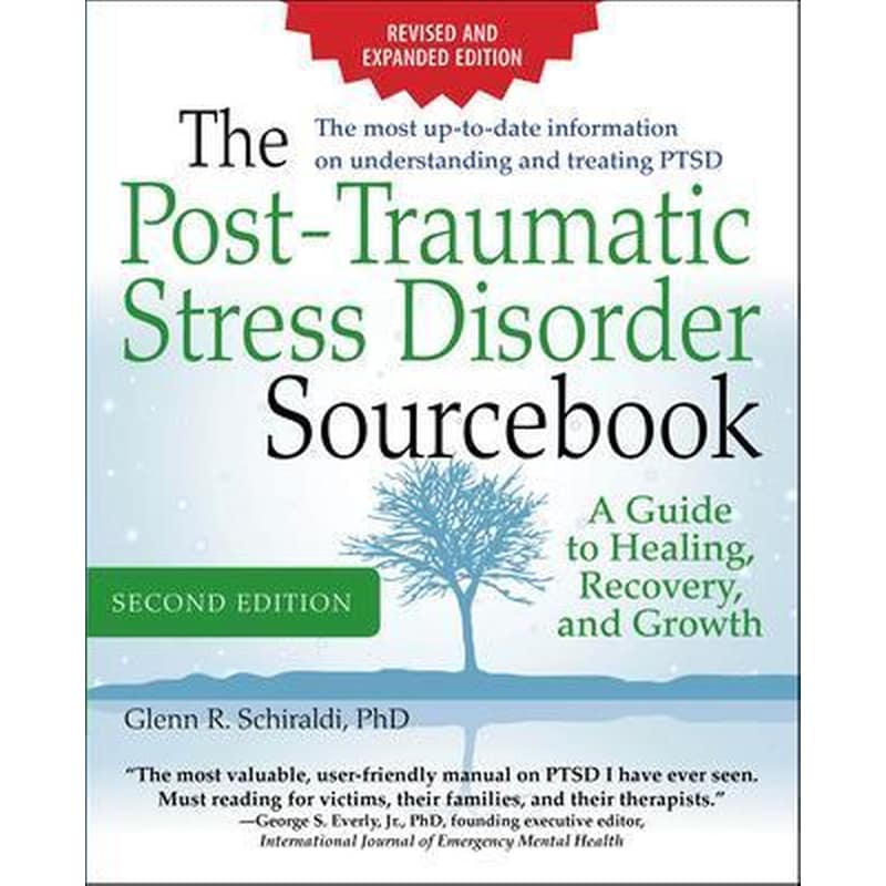 The Post-Traumatic Stress Disorder Sourcebook: A Guide to Healing, Recovery, and Growth