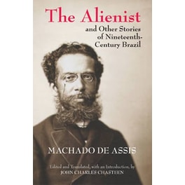 Alienist and Other Stories of Nineteenth-Century Brazil