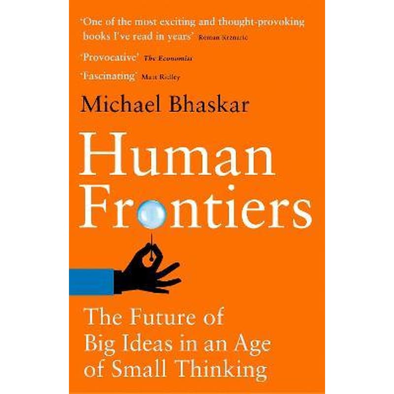 Human Frontiers: The Future of Big Ideas in an Age of Small Thinking 1720518