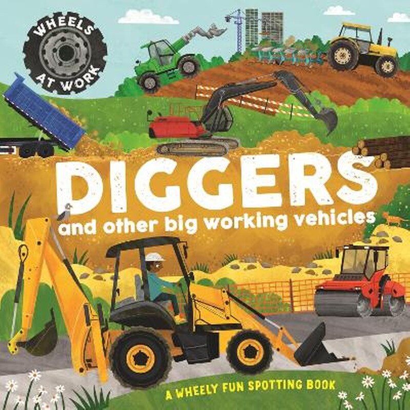 Wheels at work: diggers