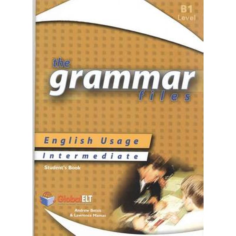 The Grammar Files - English Usage - Students Book - Intermediate B1 / IELTS 4.0-5.0
