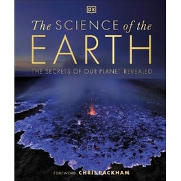 The Science of the Earth : The Secrets of Our Planet Revealed