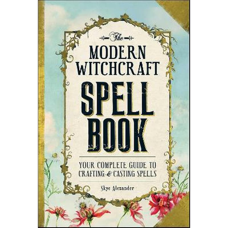 The Modern Witchcraft Spell Book