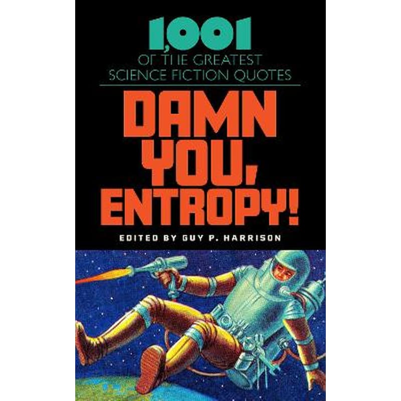 Damn You, Entropy!