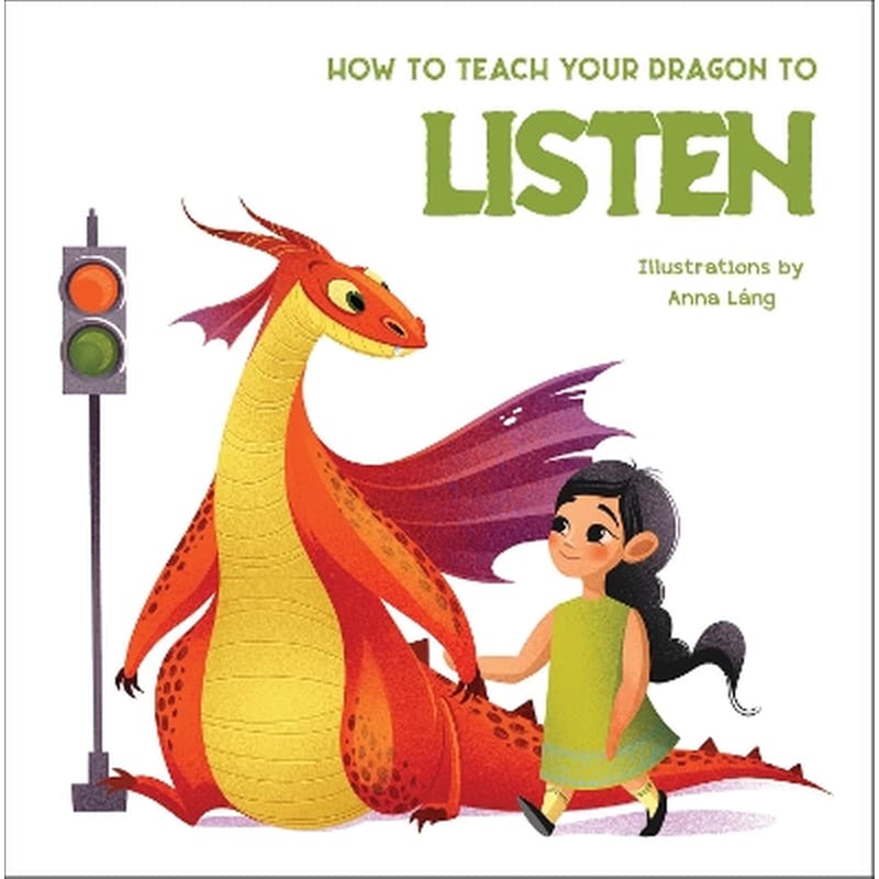 How to Teach your Dragon to Listen