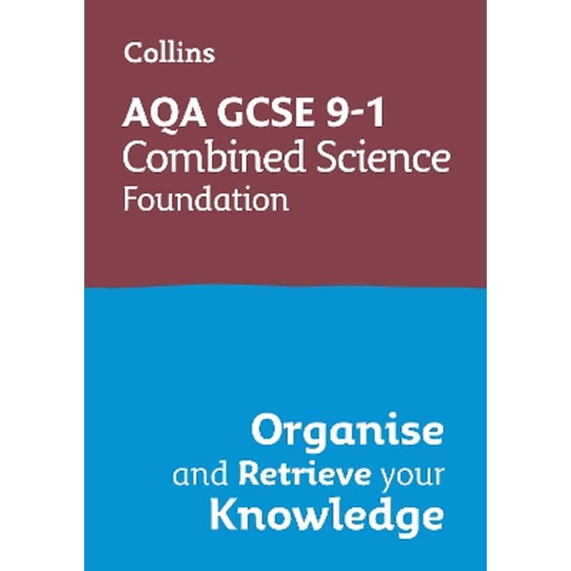 AQA GCSE 9-1 Combined Science Trilogy Foundation Organise and Retrieve Your Knowledge