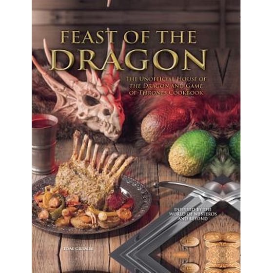 Feast of the Dragon: The Unofficial House of the Dragon and Game of Thrones Cookbook image 0