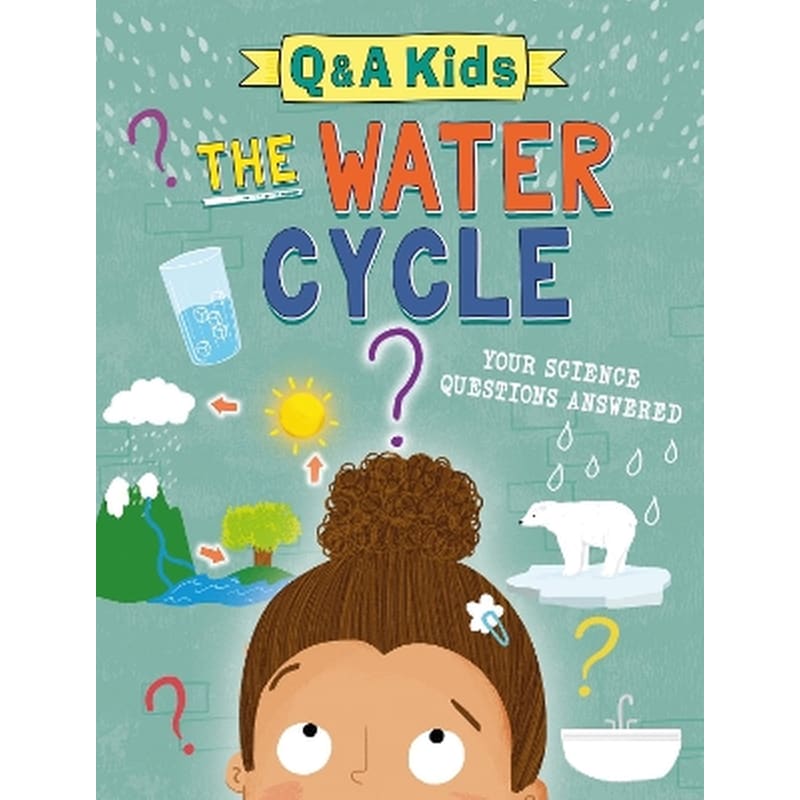 Q and A Kids: The Water Cycle