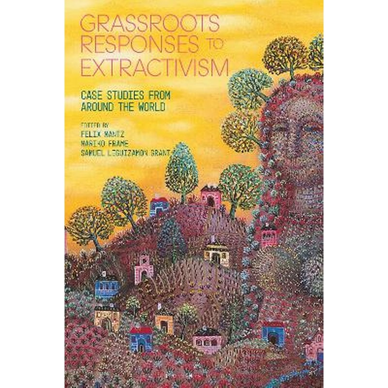 Grassroots Responses to Extractivism