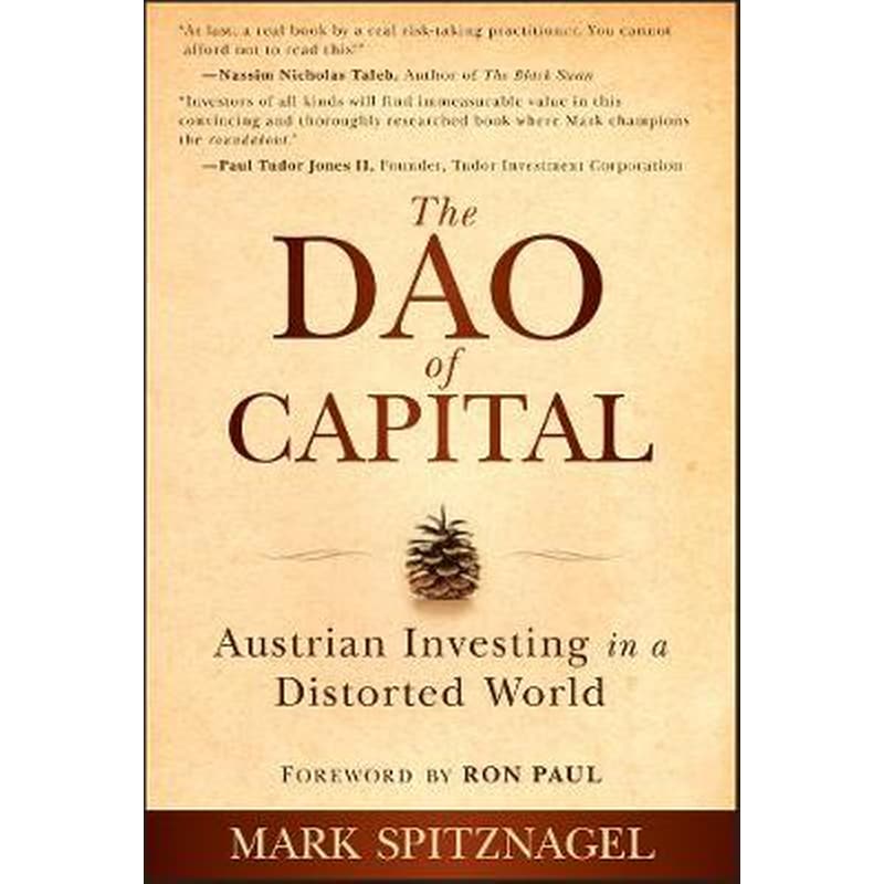 Dao of Capital - Austrian Investing in a Distorted World