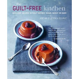 THE GUILT-FREE KITCHEN: INDULGENT RECIPE