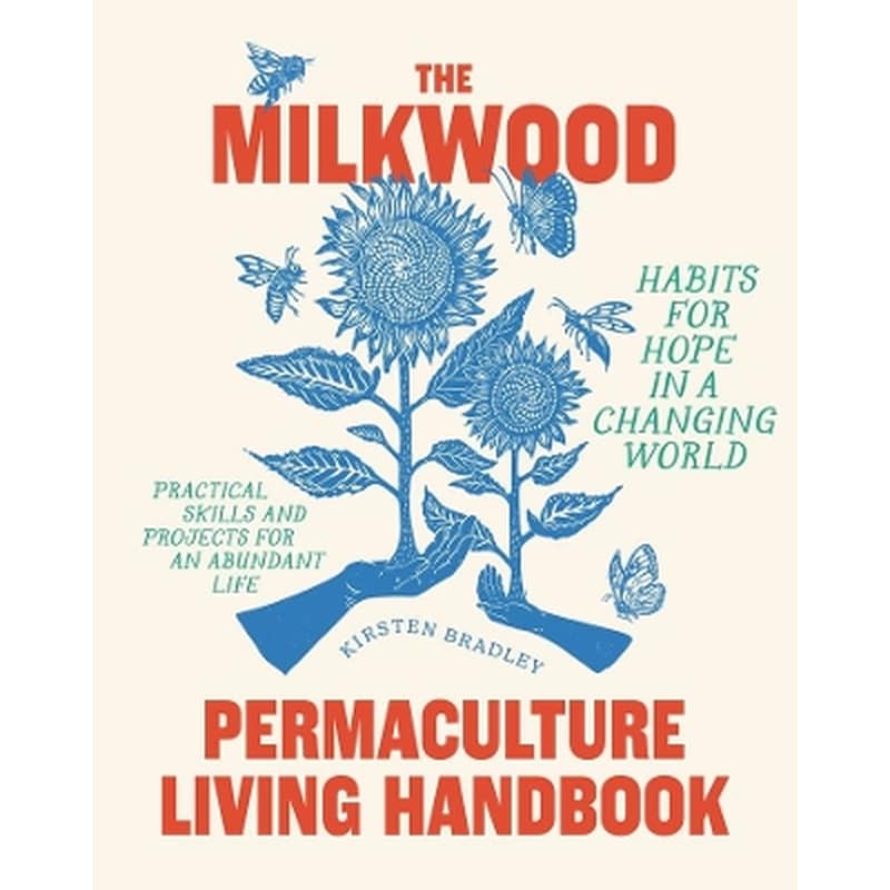 The Milkwood Permaculture Living Handbook