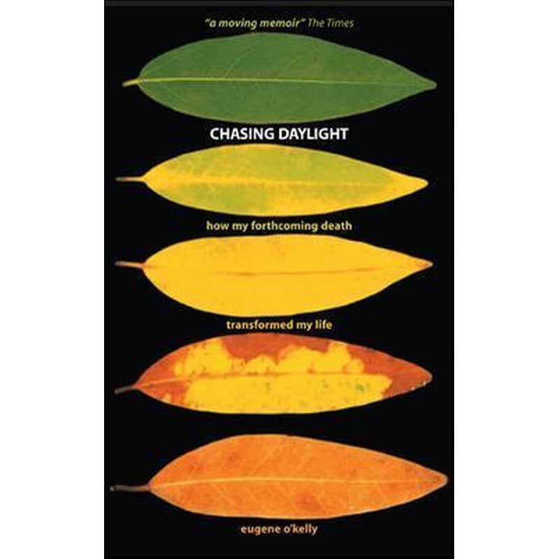 Chasing Daylight. How My Forthcoming Death Transformed My Life (UK Edition)