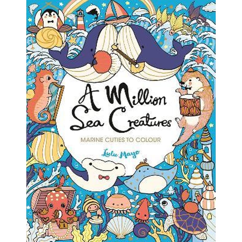 A Million Sea Creatures : Marine Cuties to Colour