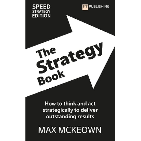The Strategy Book: How To Think And Act Strategically To Deliver Outstanding Results image 0