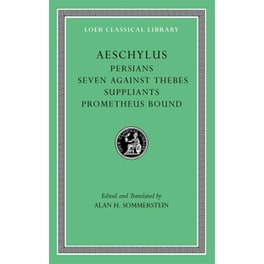 Persians. Seven against Thebes. Suppliants. Prometheus Bound