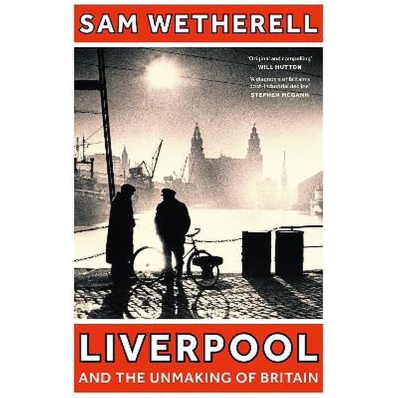 Liverpool and the Unmaking of Britain