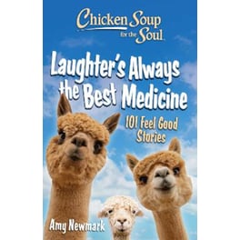 Chicken Soup for the Soul: Laughter's  Always the Best Medicine