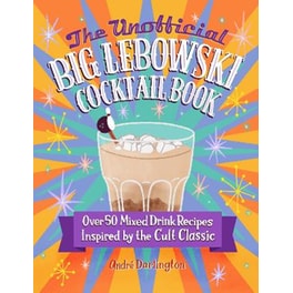 The Unofficial Big Lebowski Cocktail Book