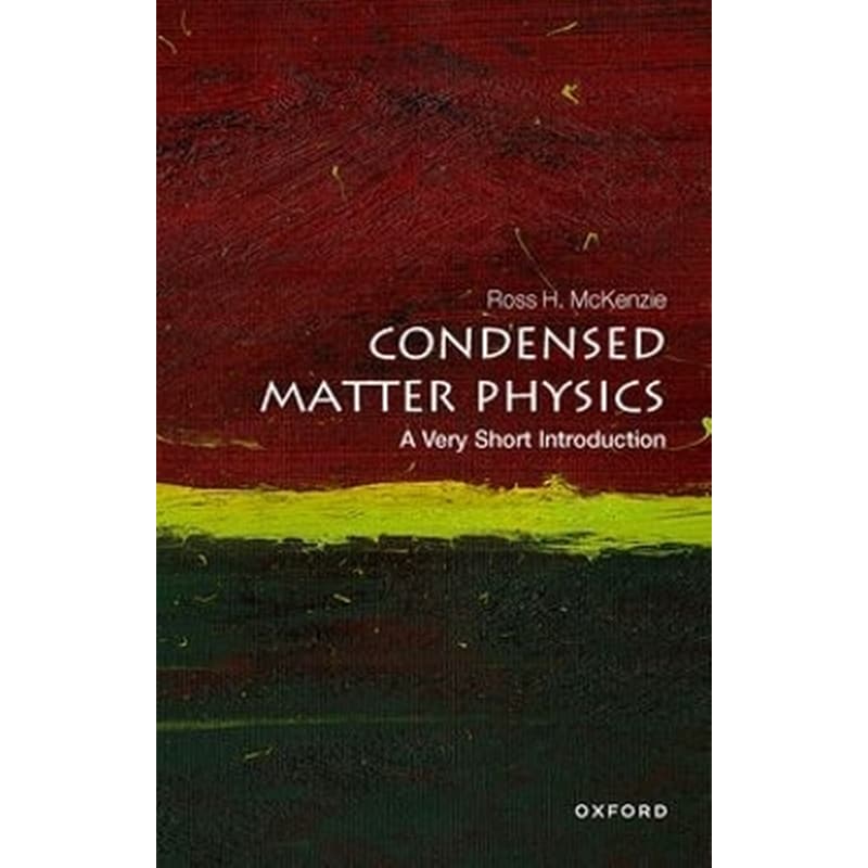 Condensed Matter Physics: A Very Short Introduction