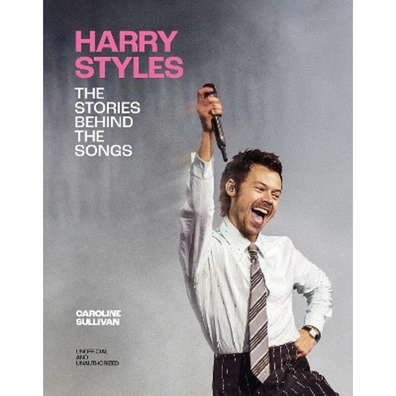 Harry Styles: The Stories Behind the Songs
