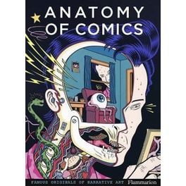 Anatomy of Comics : Famous Originals of Narrative Art