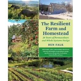 The Resilient Farm and Homestead, Revised and Expanded Edition