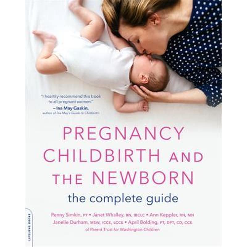 Pregnancy, Childbirth, and the Newborn (New edition) : The Complete Guide