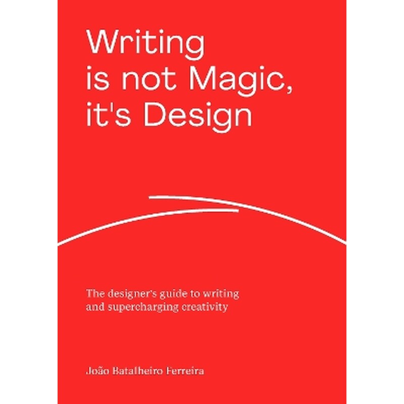 Writing is not Magic, its Design