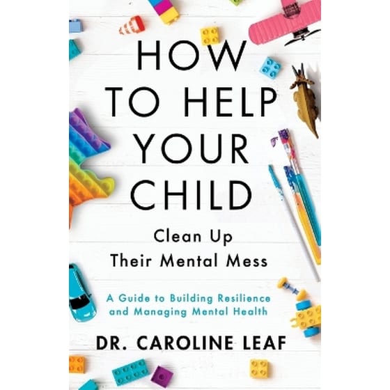 How to Help Your Child Clean Up Their Mental Mes – A Guide to Building Resilience and Managing Mental Health image 0