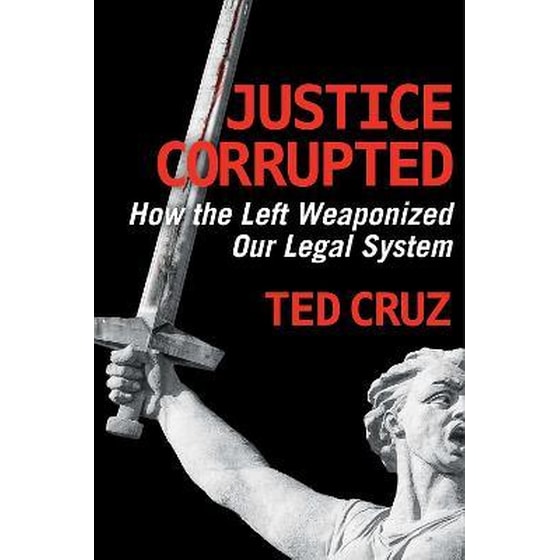 Justice Corrupted : How the Left Weaponized Our Legal System image 0