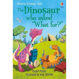 Dinosaur Tales: The Dinosaur who asked 'What for?'
