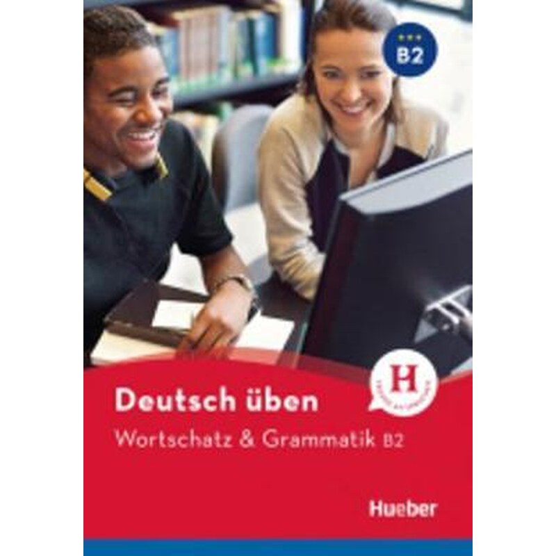 Deutsch uben : Wortschatz Grammatik B2 1677940