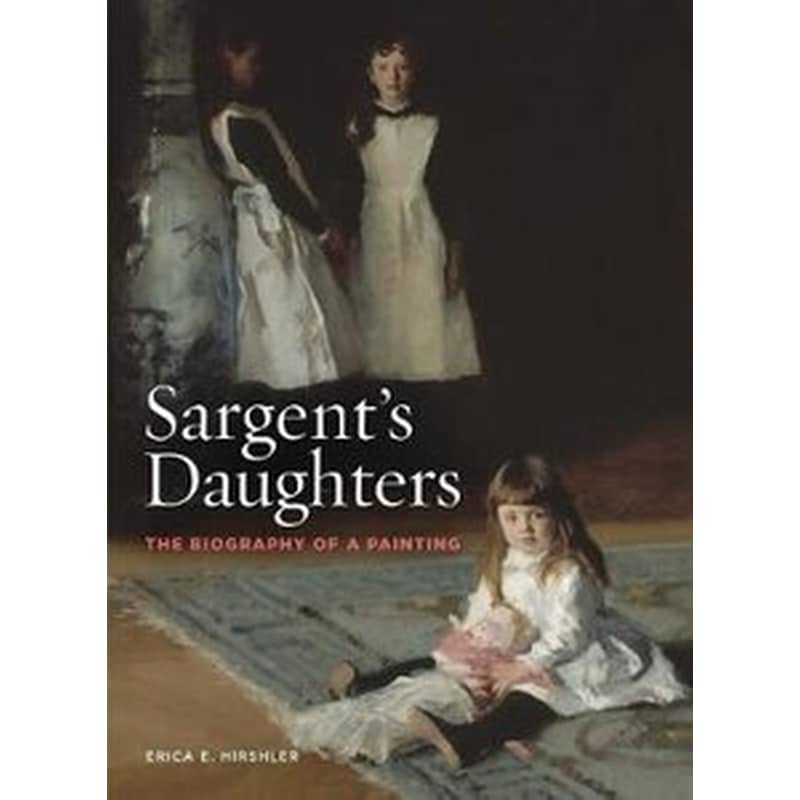 Sargents Daughters- The Biography of a Painting