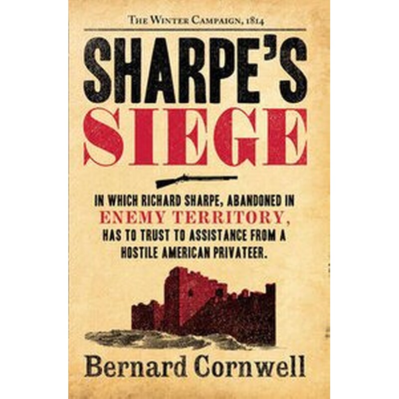 Sharpes Siege The Winter Campaign, 1814 (the Sharpe Series, Book 18)