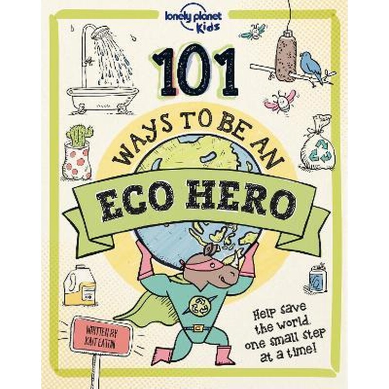 Lonely Planet Kids 101 Ways to be an Eco Hero