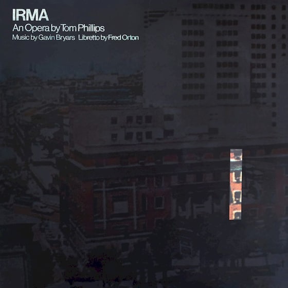 Irma - An Opera By Tom Phillips, Music by Gavin Bryars, Libretto by Fred Orton image 0
