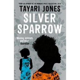 Silver Sparrow : From the Winner of the Women's Prize for Fiction, 2019