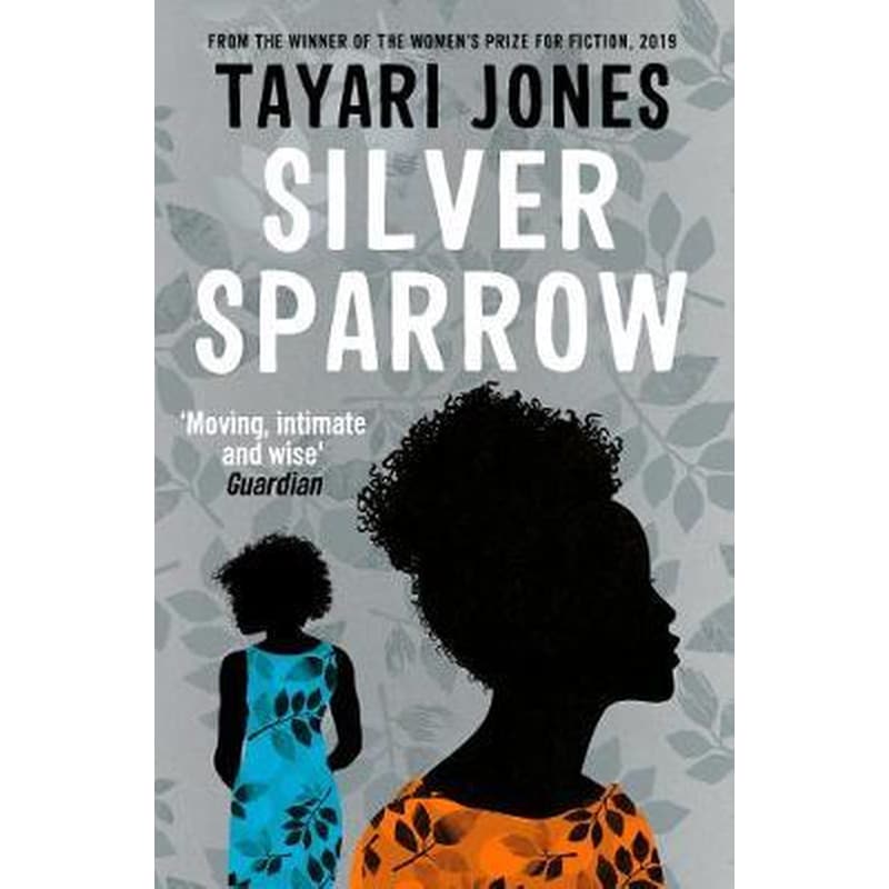 Silver Sparrow : From the Winner of the Womens Prize for Fiction, 2019