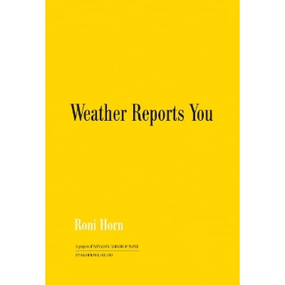 Roni Horn: Weather Reports You (2022) image 0