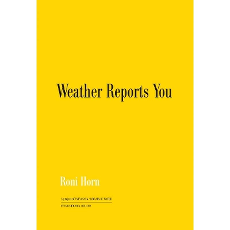 Roni Horn: Weather Reports You (2022)