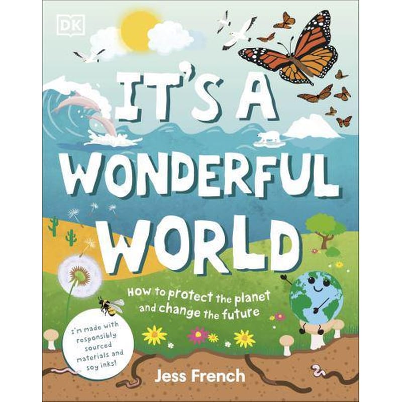 Its a Wonderful World : How To Be Kind To The Planet And Change The Future