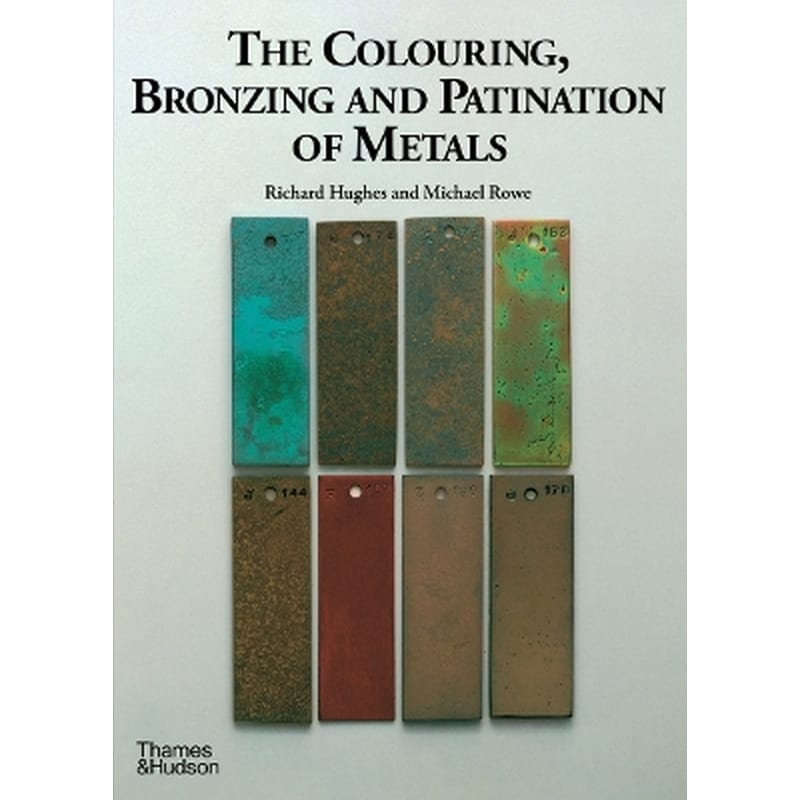 The Colouring, Bronzing and Patination of Metals