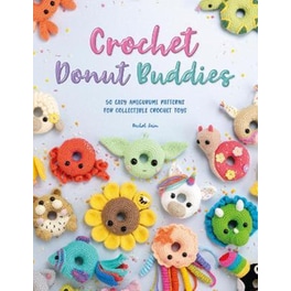Crochet Donut Buddies : 50 easy amigurumi patterns for collectible crochet toys